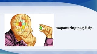 mapanuring pag-iisip
 