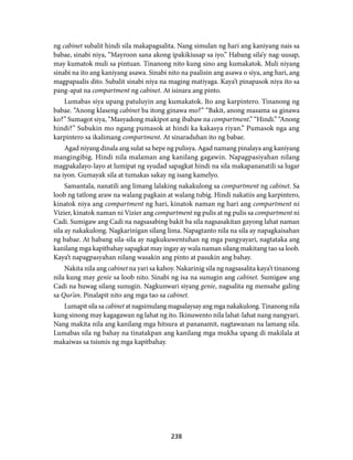 ng cabinet subalit hindi sila makapagsalita. Nang simulan ng hari ang kaniyang nais sa 
babae, sinabi niya, “Mayroon sana akong ipakikiusap sa iyo.” Habang sila’y nag-uusap, 
may kumatok muli sa pintuan. Tinanong nito kung sino ang kumakatok. Muli niyang 
sinabi na ito ang kaniyang asawa. Sinabi nito na paalisin ang asawa o siya, ang hari, ang 
magpapaalis dito. Subalit sinabi niya na maging matiyaga. Kaya’t pinapasok niya ito sa 
pang-apat na compartment ng cabinet. At isinara ang pinto. 
Lumabas siya upang patuluyin ang kumakatok. Ito ang karpintero. Tinanong ng 
babae. “Anong klaseng cabinet ba itong ginawa mo?” “Bakit, anong masama sa ginawa 
ko?” Sumagot siya, “Masyadong makipot ang ibabaw na compartment.” “Hindi.” “Anong 
hindi?” Subukin mo ngang pumasok at hindi ka kakasya riyan.” Pumasok nga ang 
karpintero sa ikalimang compartment. At sinaraduhan ito ng babae. 
Agad niyang dinala ang sulat sa hepe ng pulisya. Agad namang pinalaya ang kaniyang 
mangingibig. Hindi nila malaman ang kanilang gagawin. Napagpasiyahan nilang 
magpakalayo-layo at lumipat ng syudad sapagkat hindi na sila makapananatili sa lugar 
na iyon. Gumayak sila at tumakas sakay ng isang kamelyo. 
Samantala, nanatili ang limang lalaking nakakulong sa compartment ng cabinet. Sa 
loob ng tatlong araw na walang pagkain at walang tubig. Hindi nakatiis ang karpintero, 
kinatok niya ang compartment ng hari, kinatok naman ng hari ang compartment ni 
Vizier, kinatok naman ni Vizier ang compartment ng pulis at ng pulis sa compartment ni 
Cadi. Sumigaw ang Cadi na nagsasabing bakit ba sila nagsasakitan gayong lahat naman 
sila ay nakakulong. Nagkarinigan silang lima. Napagtanto nila na sila ay napagkaisahan 
ng babae. At habang sila-sila ay nagkukuwentuhan ng mga pangyayari, nagtataka ang 
kanilang mga kapitbahay sapagkat may ingay ay wala naman silang makitang tao sa loob. 
Kaya’t napagpasyahan nilang wasakin ang pinto at pasukin ang bahay. 
Nakita nila ang cabinet na yari sa kahoy. Nakarinig sila ng nagsasalita kaya’t tinanong 
nila kung may genie sa loob nito. Sinabi ng isa na sunugin ang cabinet. Sumigaw ang 
Cadi na huwag silang sunugin. Nagkunwari siyang genie, nagsalita ng mensahe galing 
sa Qur’an. Pinalapit nito ang mga tao sa cabinet. 
Lumapit sila sa cabinet at nagsimulang magsalaysay ang mga nakakulong. Tinanong nila 
kung sinong may kagagawan ng lahat ng ito. Ikinuwento nila lahat-lahat nang nangyari. 
Nang makita nila ang kanilang mga hitsura at pananamit, nagtawanan na lamang sila. 
Lumabas sila ng bahay na tinatakpan ang kanilang mga mukha upang di makilala at 
makaiwas sa tsismis ng mga kapitbahay. 
238 
 