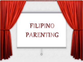 FILIPINO
PARENTING
 