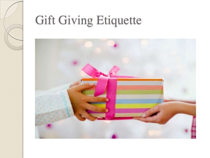 gift etiquette proper manners and etiquette gift etiquette proper manners and etiquette