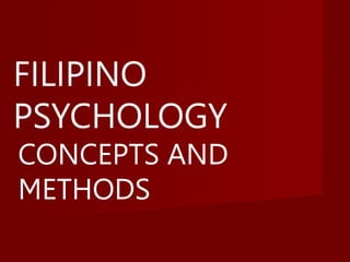 FILIPINO
PSYCHOLOGY
CONCEPTS AND
METHODS
 