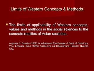 Limits of Western Concepts & Methods


   The limits of applicability of Western concepts,
    values and methods in the ...