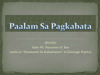 (BUOD) Salin Ni: Nazareno D. Bas (mulasa “Pananamit Sa Kabantanon” ni:ZantiagoPepito) Paalam Sa Pagkabata 