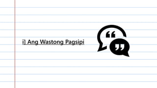i] Ang Wastong Pagsipi
 