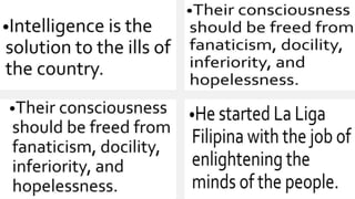 •Founded KKK.
•(Kataastaasan, Kagalang galangang Katipunan ng
mga Anak ng Bayan)
•His philosophy of revolution was publish...