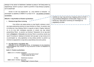 pahayag na may opinyon at katotohanan, kaantasan ng pang-uri, iba’t ibang paraan ng
pagpapahayag, kayarian ng pang-uri, aspekto ng pandiwa at mga pahayag ng pagsangayon at pagsalungat.
Simulan na natin ang pagpapaunlad

ng

iyong kaalaman at kakayahan

sa

pamamagitan ng pagtalakay sa Aralin 2.1 ng modyul na ito - ang panitikan sa Panahon
ng Amerikano.
ARALIN 2.1: Ang Panitikan sa Panahon ng Amerikano
I.

Panimula at mga Pokus na tanong
Kung relihiyon ang naging pamana ng mga Español, edukasyon naman

ang naging pangunahing ipinamana ng mga Amerikano sa Pilipino. Sa panahon ding
ito isinilang ang ilang makatang Pilipino na nagsulat sa Ingles at Tagalog. Naitanong
mo na ba kung bakit mahalagang pag-aralan at unawain ang mga akdang
pampanitikang Pilipino sa panahon ng Amerikano? Masasalamin ba sa mga akda
tulad ng Balagtasan at Sarsuwela ang kulturang Pilipino sa panahong naisulat ang
mga ito? Sa araling ito, tatalakayin at tutuklasin natin ang sagot sa mga tanong na ito
sa pamamagitan ng

ating paglalakbay sa ilang akdang panitikan sa panahon ng

Amerikano at pagsasaliksik sa mga akda ng mga batikang manunulat ng bansa.

II. Ang Mga Aralin at Ang Saklaw Nito:
Masasagot mo ang mahahalagang tanong, at maisasagawa mo ang inaasahang
produkto/pagganap kung uunawain mo ang sumusunod na aralin na nakapaloob sa
modyul na ito:
Aralin 2.1: Panahon ng Amerikano
Aralin 2.1.1: A. Panitikan: Balagtasan
“Bulaklak ng Lahing Kalinis-linisan”
ni Jose Corazon de Jesus
B. Wika:

Katotohanan at opinyon

Aralin 2.2.2 A. Panitikan: Sarsuwela
“Walang Sugat” ni Severino Reyes

Ipakilala sa mga mag-aaral ang magiging paksa sa Aralin 1 –
ang panitikang Balagtasan at Sarsuwela. Ibigay na rin sa
kanila ang mga pokus na tanong na masasagot sa
pagtalakay sa aralin.

 