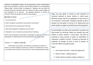 makabayan ang sarsuwela. Isinisigaw nito ang pagmamahal sa bayan at paghihimagsik
laban sa mga mananakop na dayuhan, tulad ng akdang babasahin mo na pinamagatang
“Walang Sugat” ni Severino Reyes. Sa bahaging ito, tatalakayin natin ang tungkol sa
sarsuwela. Bukod dito, pag-aaralan natin ang kaantasan ng pang-uri upang masagot mo
kung masasalamin ba sa sarsuwela

ang kalagayang panlipunan sa panahon ng

Amerikano? Narito ang mga gabay na tanong na iyong sasagutin.
Mga Gabay na Tanong

Ibigay ang mga gabay na tanong sa mga mag-aaral na
maaaring nakasulat sa pisara, kartolina o manila paper.
Maaaring maging masining sa paglalagay ng mga tanong na

1. Ano ang Sarsuwela?
2. Bakit ito kinagiliwan ng mga Pilipino noong Panahon ng Amerikano?
3. May Sarsuwela pa ba sa kasalukuyan? Patunayan.

ito sa kartolina o manila paper. Pangkatin ang klase sa tatlo at
ipasagot ang mga gabay na tanong na ito. Bigyang laya ang
bawat pangkat sa pagpili ng estratehiyang kanilang gagamitin.
Hayaang nakapaskil ang mga gabay na tanong na ito sa

4. Bakit dapat pahalagahan at palaganapin ang Sarsuwela?
5. Masasalamin ba sa Sarsuwela ang kulturang Pilipino? Ipaliwanag.

pisara hanggang sa pagtatapos ng aralin. Sabihing magiging
Sa pamamagitan ng power point presentation ay ipakita ang
gabay ito parang manunulat. Maaari ring nakadikitkaugnayan
mga larawan sa mga susunod na gawain ng may ang mga

Simulan natin ang pag-aaral ng Sarsuwela sa pamamagitan ng pagpili sa sumusunod na

sa aralin.sa pisara, kartolina o manila paper. Ang akda ay
larawan

mga pangalan na nakilala bilang manunulat at ang kanilang mga akdang naisulat.

nakasulat sa isang makulay na papel na nakahiwalay na
nakapaskil o nakadikit sa pisara. Tumawag ng mag-aaral na
magdidikit ng pamagat ng akda sa tapat ng larawan ng

GAWAIN : 2.1.1 f: Akda Ko, Tukuyin Mo

manunulat. Maaari itong gawing palaro.

Nasa larawan ang mga taong may kinalaman sa kasaysayan ng panitikan sa
Pilipinas na namayani hanggang sa kasalukuyan. Hanapin mo sa kabilang hanay, Hanay
B, ang akdang isinulat ng mga manunulat sa Hanay A. Isulat sa sagutang papel ang sagot.

Sagot:
1. Jose Corazon De Jesus – Isang Punongkahoy (f)
2. Severino Reyes – Walang Sugat (a)
3. Aurelio Tolentino- Kahapon, Ngayon at Bukas (c)

 