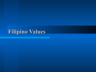 Filipino Values
 