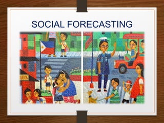 SOCIAL FORECASTING
 