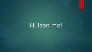 Hulaan mo!
 