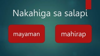 Nakahiga sa salapi
mayaman mahirap
 
