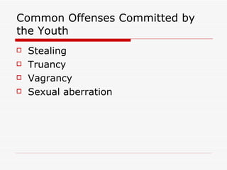 Common Offenses Committed by the Youth Stealing Truancy Vagrancy Sexual aberration  
