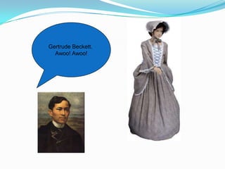 Gertrude Beckett.
  Awoo! Awoo!
 