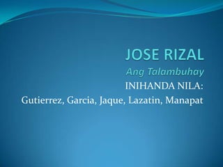 INIHANDA NILA:
Gutierrez, Garcia, Jaque, Lazatin, Manapat
 