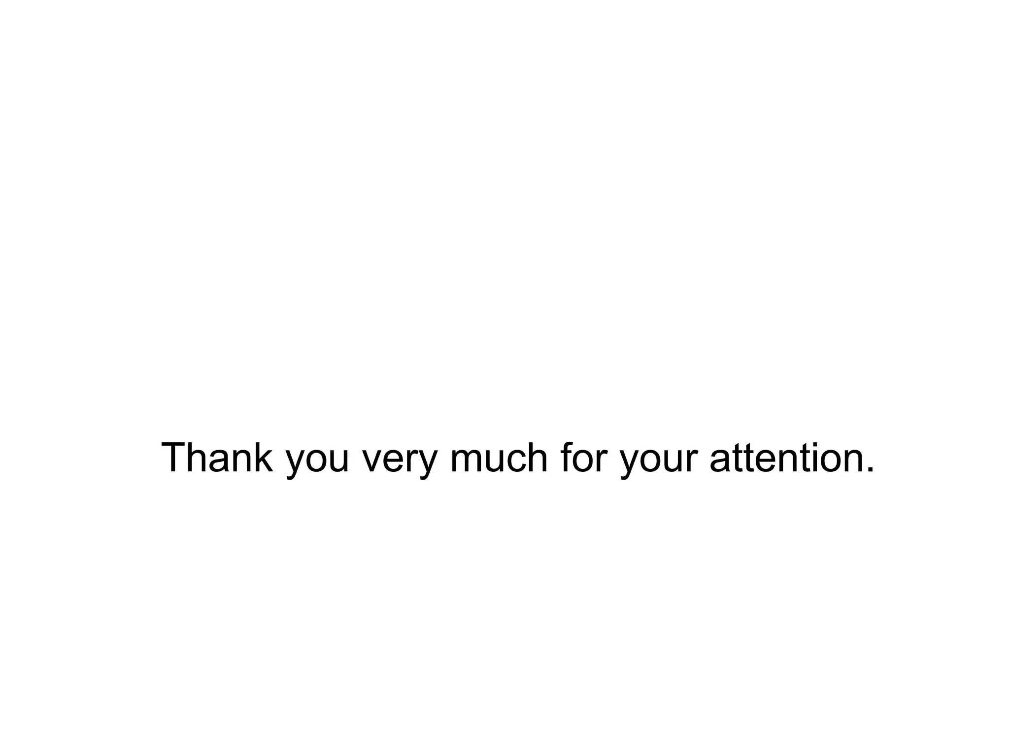 Thank you very much for your attention.
 