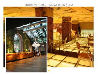 HUDSON HOTEL – NOVA YORK / EUA




              +
 