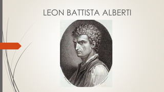 LEON BATTISTA ALBERTI
 
