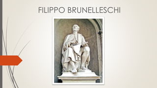 FILIPPO BRUNELLESCHI
 