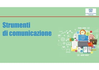 Strumenti
di comunicazione
 