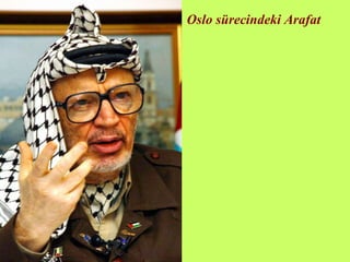 Oslo sürecindeki Arafat 