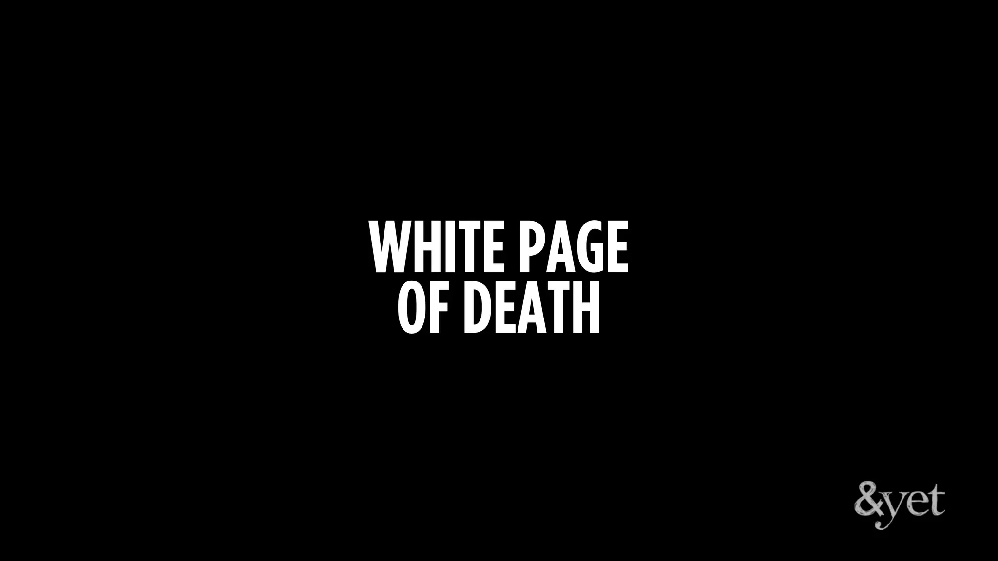 WHITE PAGE
OF DEATH
 