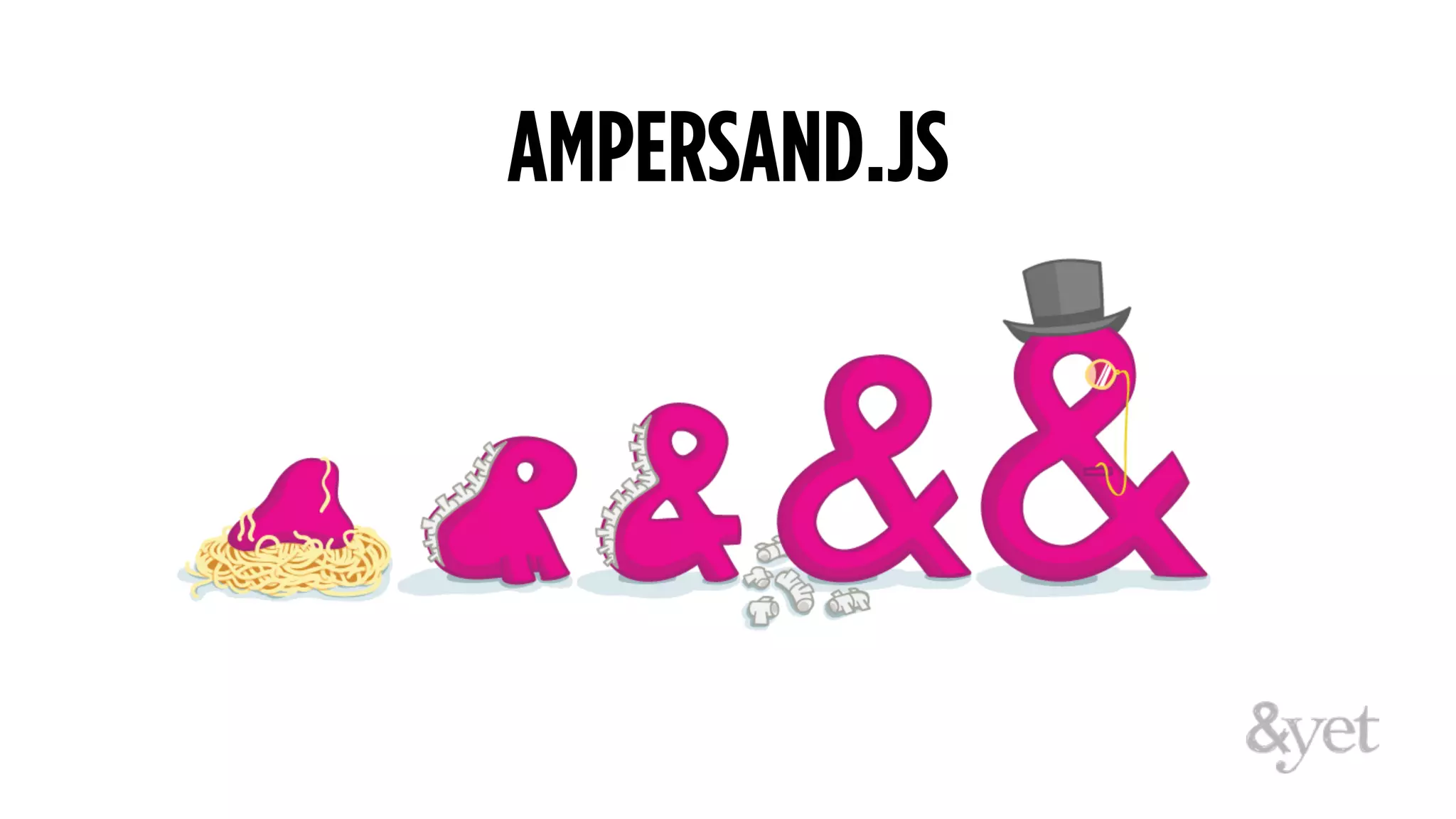 AMPERSAND.JS
 