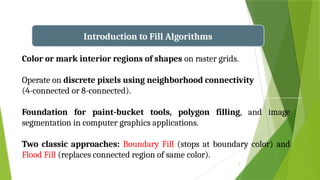 Fill Algorithms in graphics Fill Algorithms in graphics | PPTX