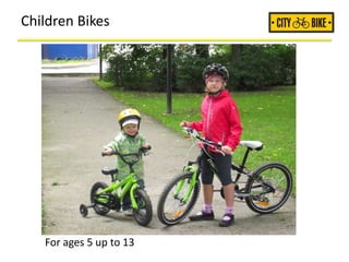 Children Bikes
For ages 5 up to 13
 