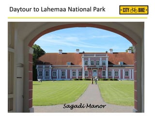 Daytour to Lahemaa National Park
Sagadi Manor
Sagadi Manor
 