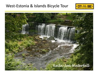 West-Estonia & Islands Bicycle Tour
Keila-Joa Waterfall
 