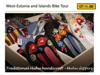 West-Estonia and Islands Bike Tour
Traditional Muhu handicraft – Muhu slippers
 