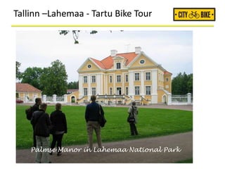 Tallinn –Lahemaa - Tartu Bike Tour
Palmse Manor in Lahemaa National Park
 