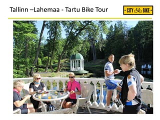 Tallinn –Lahemaa - Tartu Bike Tour
 