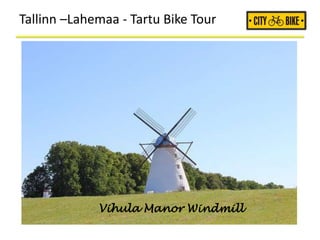Tallinn –Lahemaa - Tartu Bike Tour
Vihula Manor Windmill
 