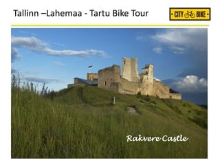 Tallinn –Lahemaa - Tartu Bike Tour
Rakvere Castle
 