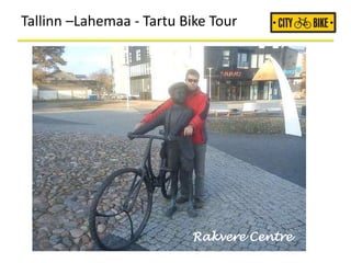 Tallinn –Lahemaa - Tartu Bike Tour
Rakvere Centre
 