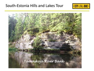 South-Estonia Hills and Lakes Tour
Taevaskoja River Bank
 