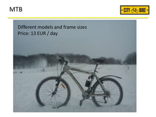 MTB
Different models and frame sizes
Price: 13 EUR / day
 