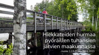 Hiekkateiden hurmaa
pyöräillen tuhansien
järvien maakunnassa
Kuva: Markus Kirschgessner
–hanke 1.12.2022 – 31.9.2023
 