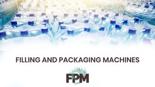 FILLING AND PACKAGING MACHINES
 