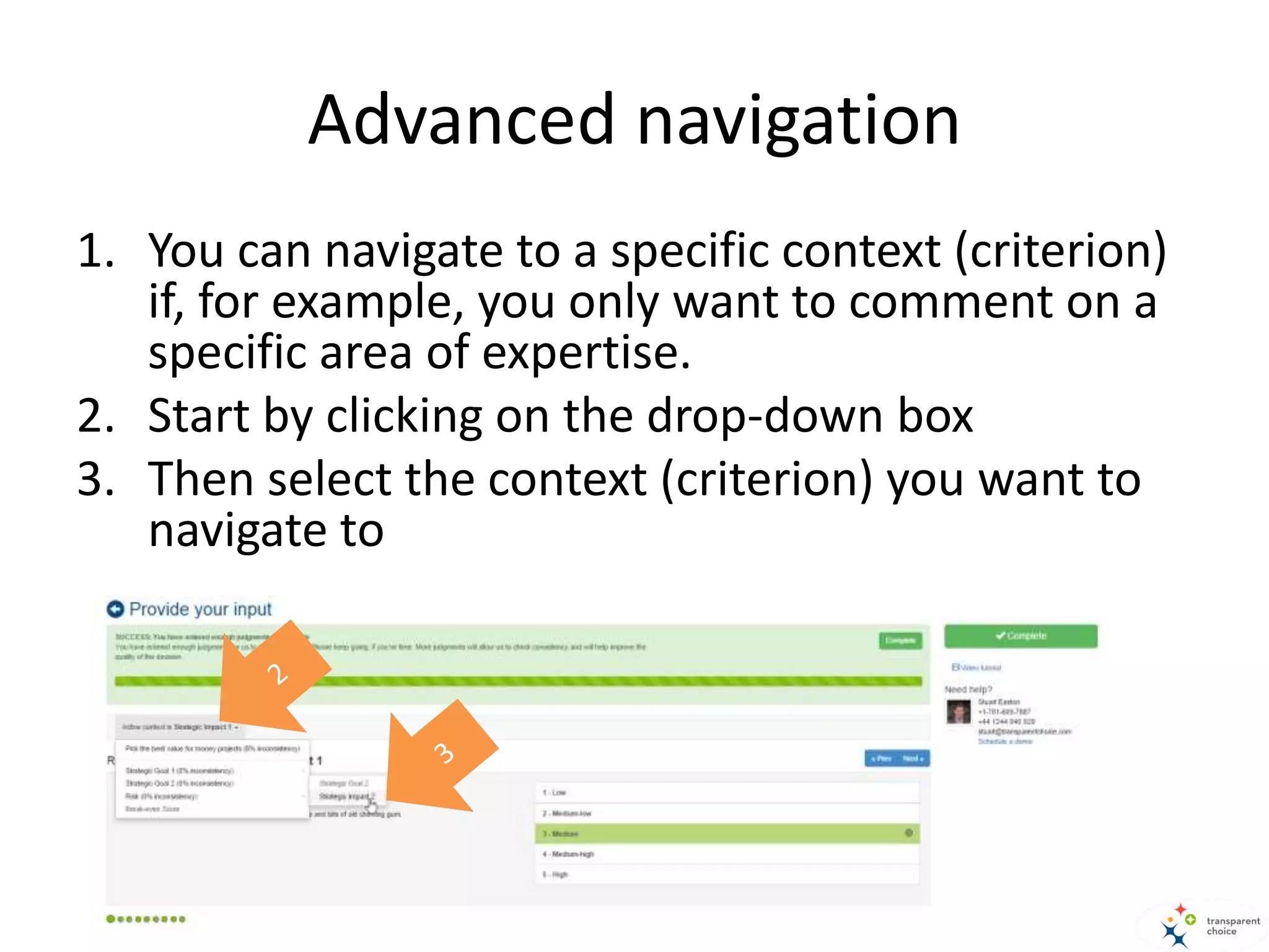 Advanced navigation
1. You can navigate to a specific context (criterion)
if, for example, you only want to comment on a
specific area of expertise.
2. Start by clicking on the drop-down box
3. Then select the context (criterion) you want to
navigate to
 
