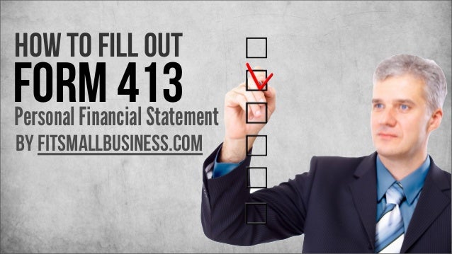 how to fill out form 413 the personal financial statement