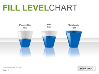 Your Text Placeholder Text Placeholder Text FILL LEVEL CHART For PowerPoint  97-20 10 