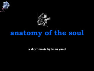 anatomy of the soul a short movie by kaan yucel 