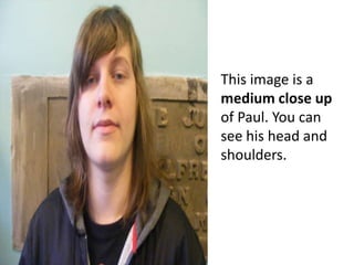 This image is a medium close up of Paul. You can see his head and shoulders.