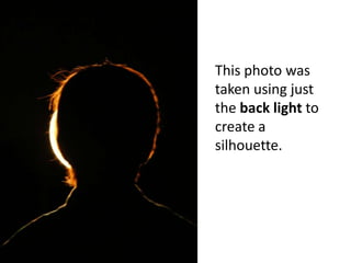 This photo was taken using just the back light to create a silhouette.