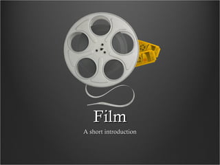 FilmFilm
A short introductionA short introduction
 
