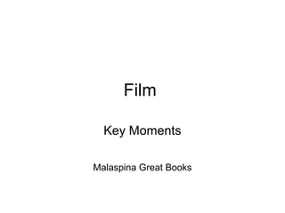 Film

  Key Moments

Malaspina Great Books
 