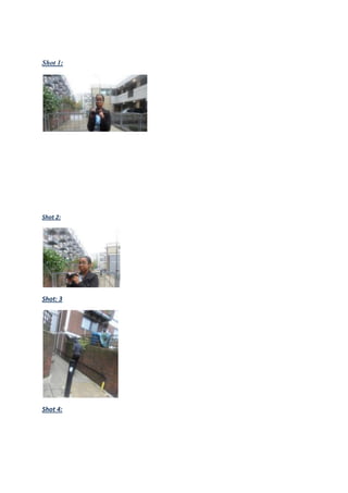 Shot 1:




Shot 2:




Shot: 3




Shot 4:
 