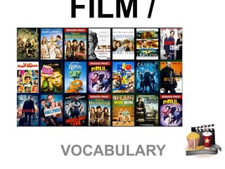 FILM /
MOVIE
VOCABULARY
 